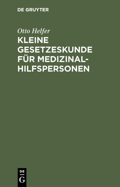 Kleine Gesetzeskunde für Medizinalhilfspersonen. Krankenschwestern Law