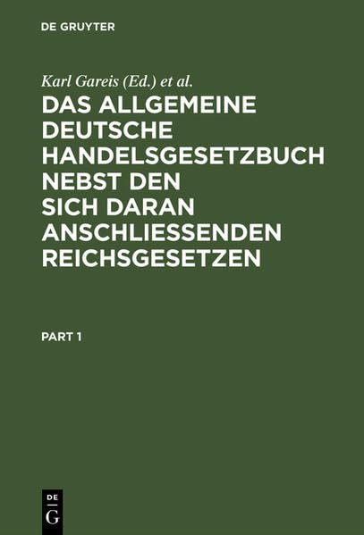 Das allgemeine deutsche Handelsgesetzbuch nebst den sich daran anschließenden Reichsgesetzen: (Markenschutzgesetz, Aktiennovelle vom 18. Juli 1884, ... der Bundesflagge, Seemannsordnung u.a.) Law