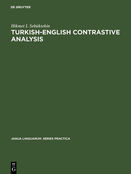 Turkish-English contrastive analysis: Turkish morphology and corresponding English structures (Janua Linguarum. Series Practica) Social Sciences