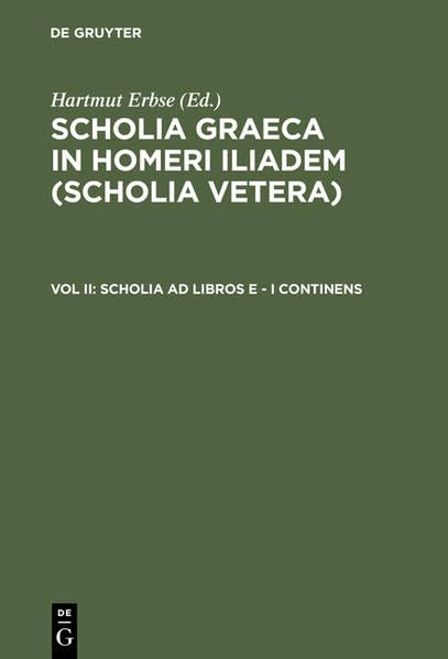Erbse, Hartmut: Scholia Graeca in Homeri Iliadem (Scholia vetera) / Scholia ad libros E-I continens. (Adiectae sunt quattuor tabulae phototyp.): Vol II Social Sciences