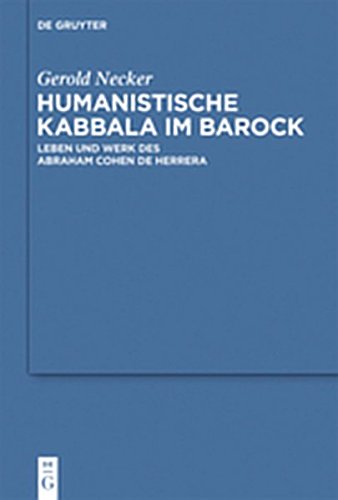Humanistische Kabbala im Barock: Leben und Werk des Abraham Cohen de Herrera Books