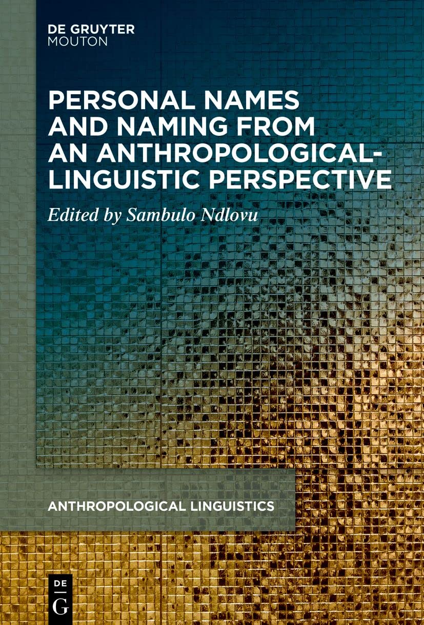 Personal Names and Naming from an Anthropological-Linguistic Perspective (Anthropological Linguistics , 4) Social Sciences