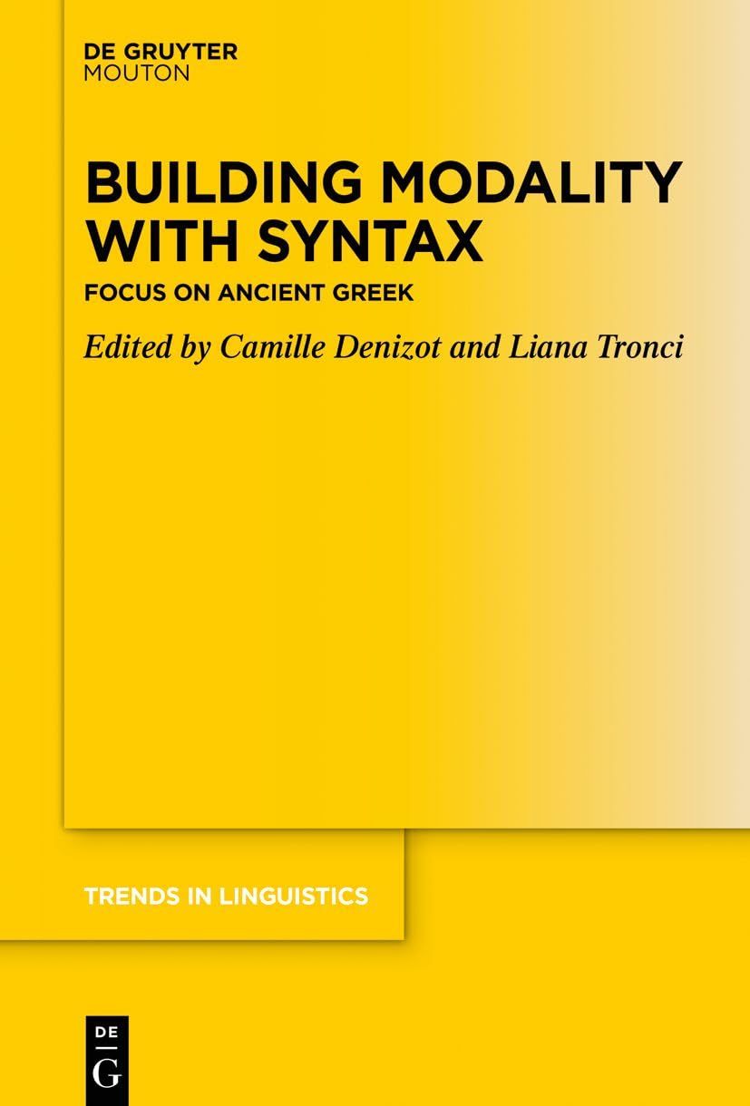 Building Modality with Syntax: Focus on Ancient Greek (Trends in Linguistics. Studies and Monographs , 372) Social Sciences