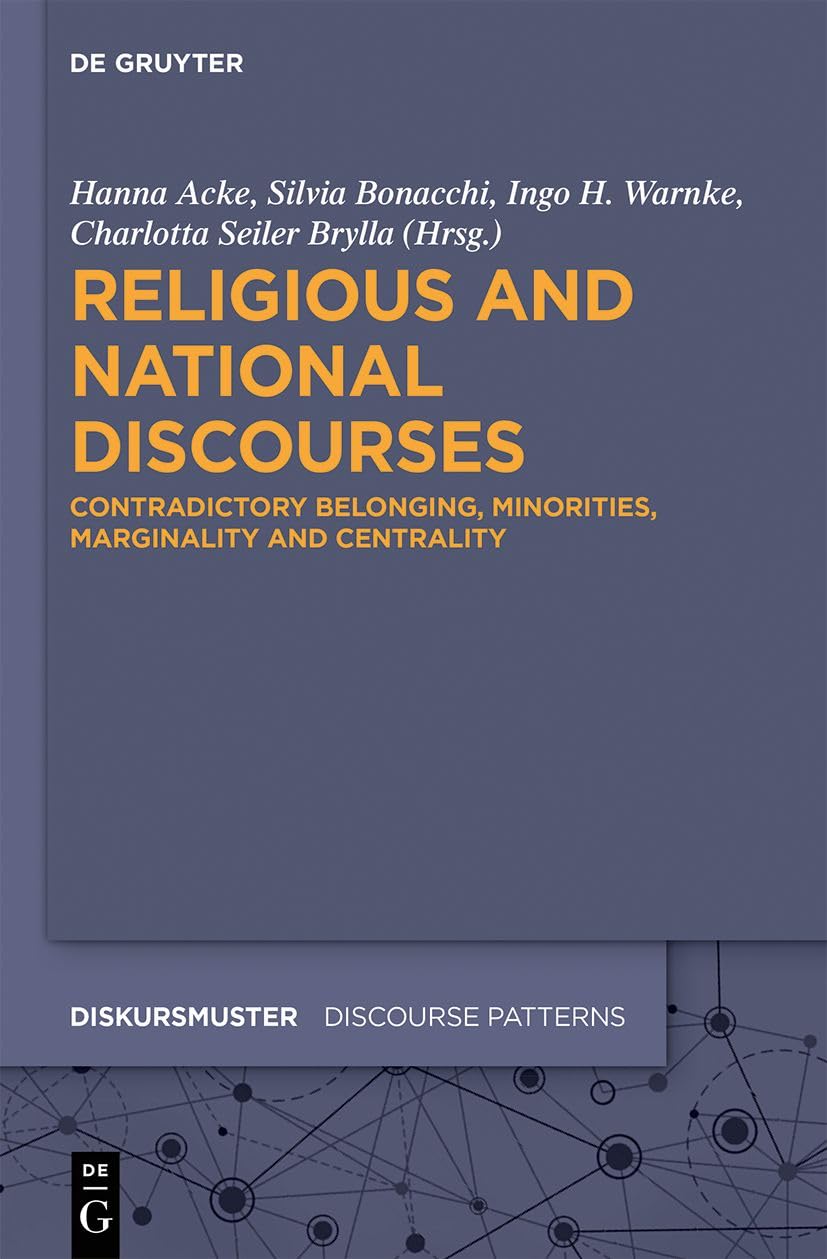 Religious and National Discourses: Contradictory Belonging, Minorities, Marginality and Centrality (Diskursmuster / Discourse Patterns, 33) Social Sciences