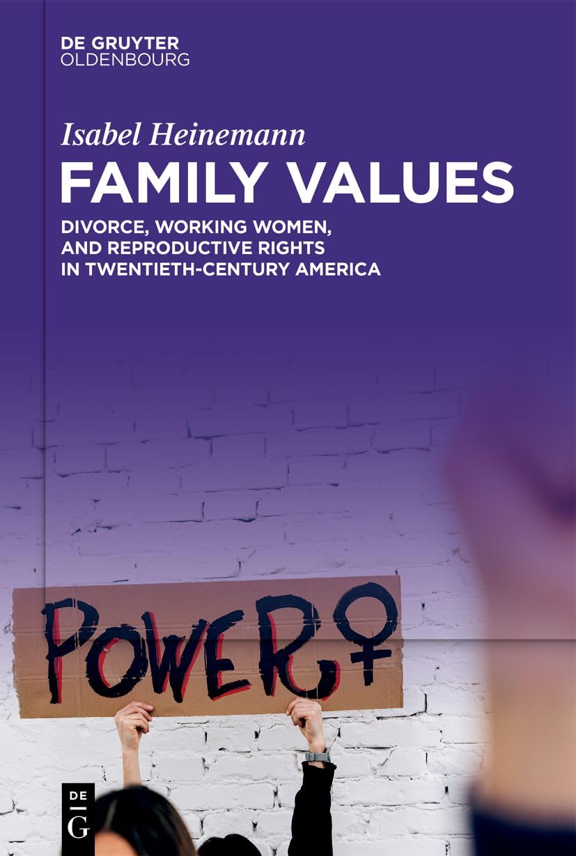 Family Values: Divorce, Working Women, and Reproductive Rights in Twentieth-Century America General education