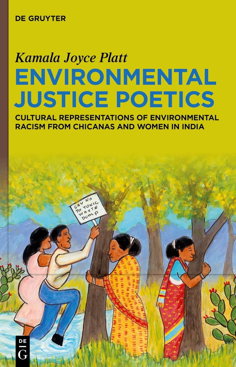 Environmental Justice Poetics: Cultural Representations of Environmental Racism from Chicanas and Women in India Contemporary literature