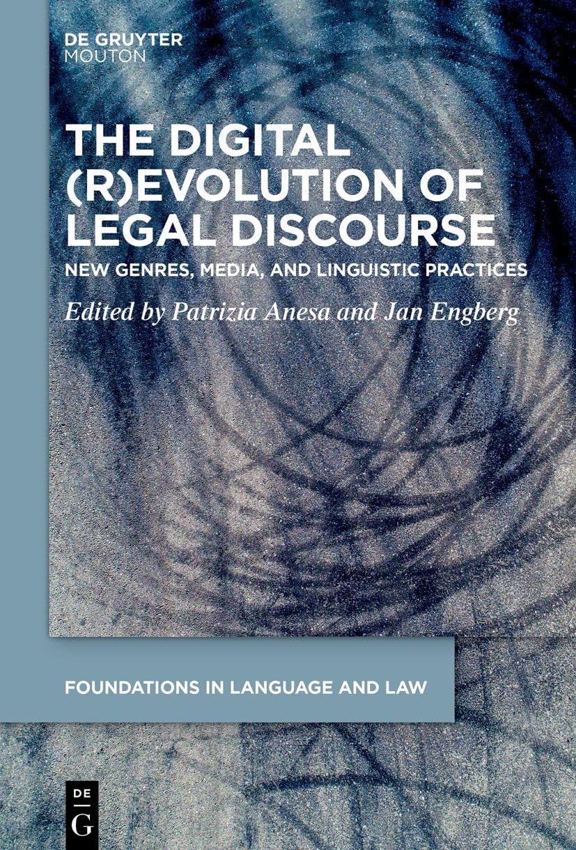 The Digital (R)Evolution of Legal Discourse: New Genres, Media, and Linguistic Practices (Foundations in Language and Law , 10) Social Sciences