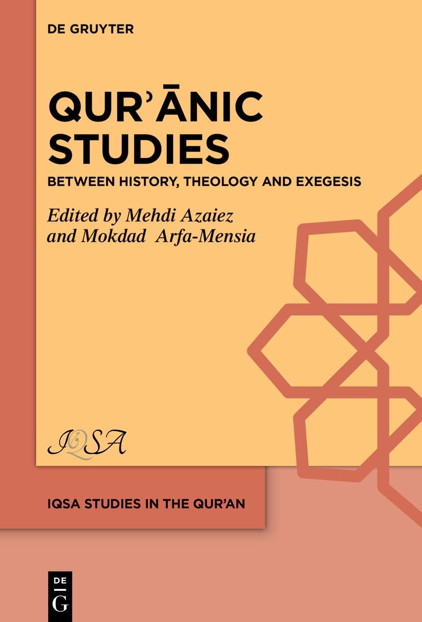 Qurʾānic Studies: Between History, Theology and Exegesis (IQSA Studies in the Qurʾan, 4) Religion & Esotericism