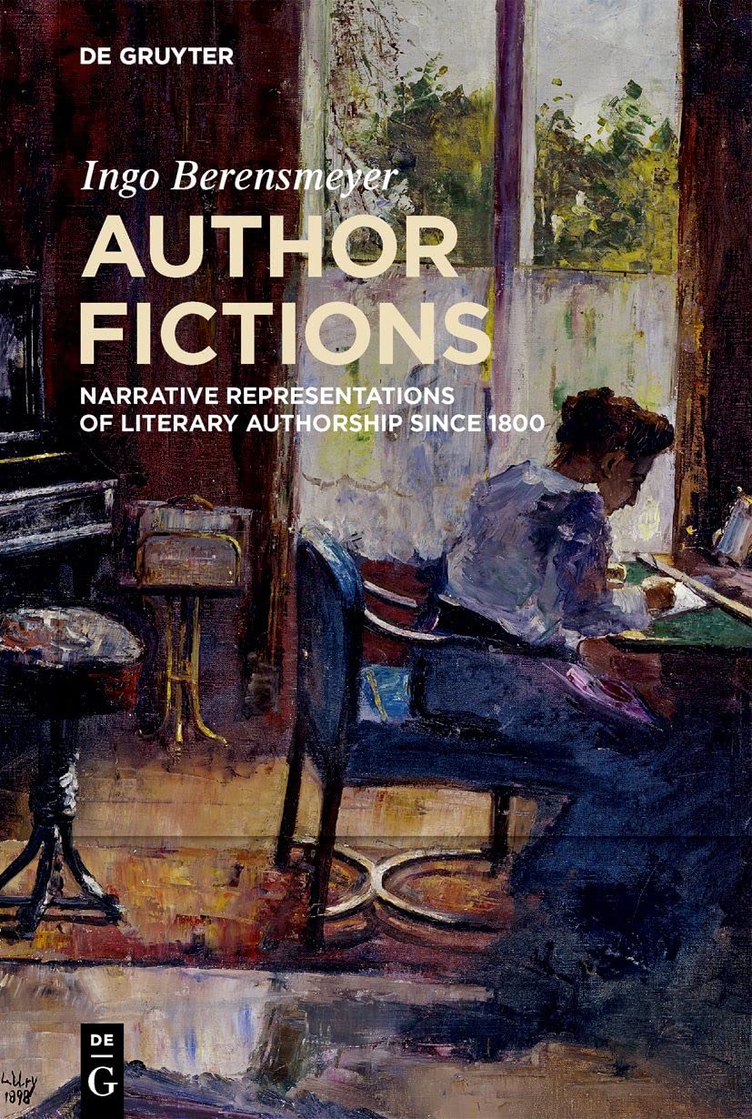 Author Fictions: Narrative Representations of Literary Authorship since 1800 Contemporary literature