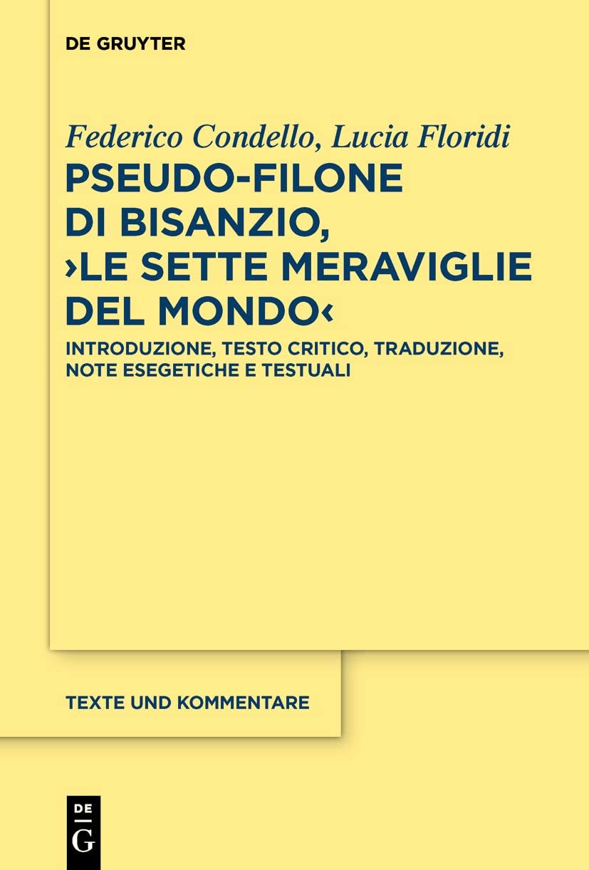 Pseudo-Filone di Bisanzio, ›Le sette meraviglie del mondo‹: Introduzione, testo critico, traduzione, note esegetiche e testuali; con la traduzione latina di Lukas Holste (Texte und Kommentare, 72) Fairy Tales & Legends