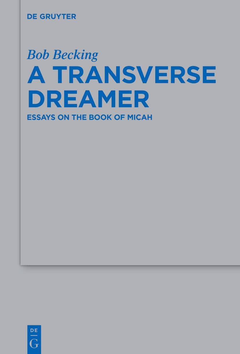 A Transverse Dreamer: Essays on the Book of Micah (Beihefte zur Zeitschrift für die alttestamentliche Wissenschaft, 552) Religion & Esotericism