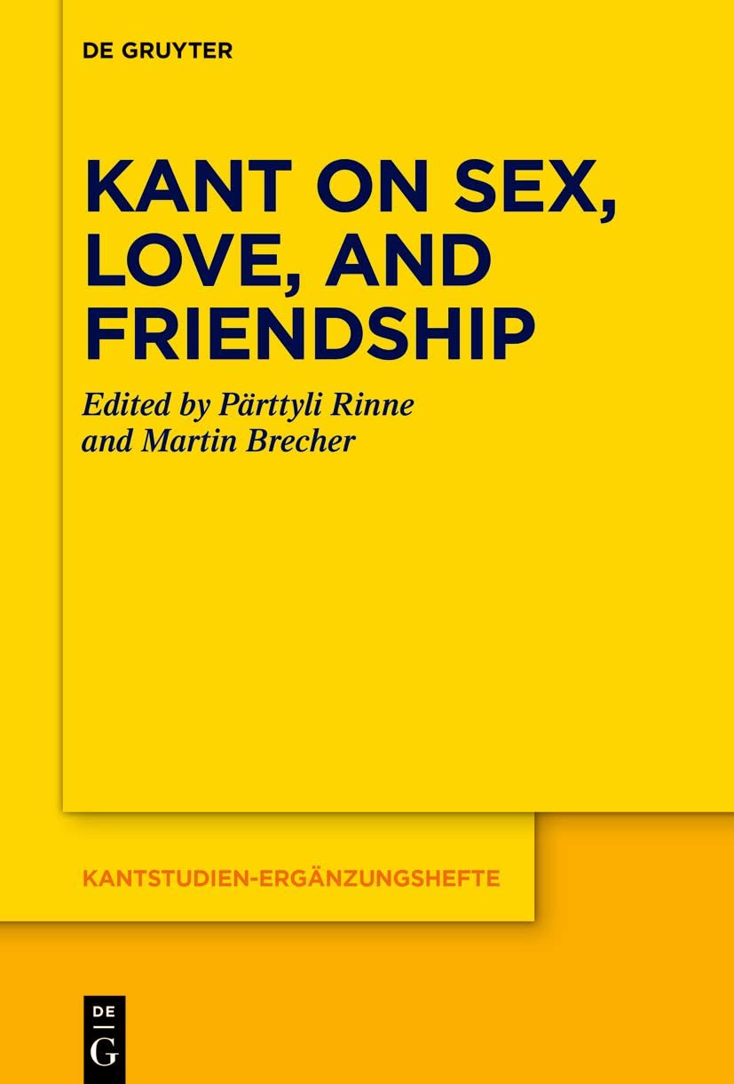 Kant on Sex, Love, and Friendship Philosophy