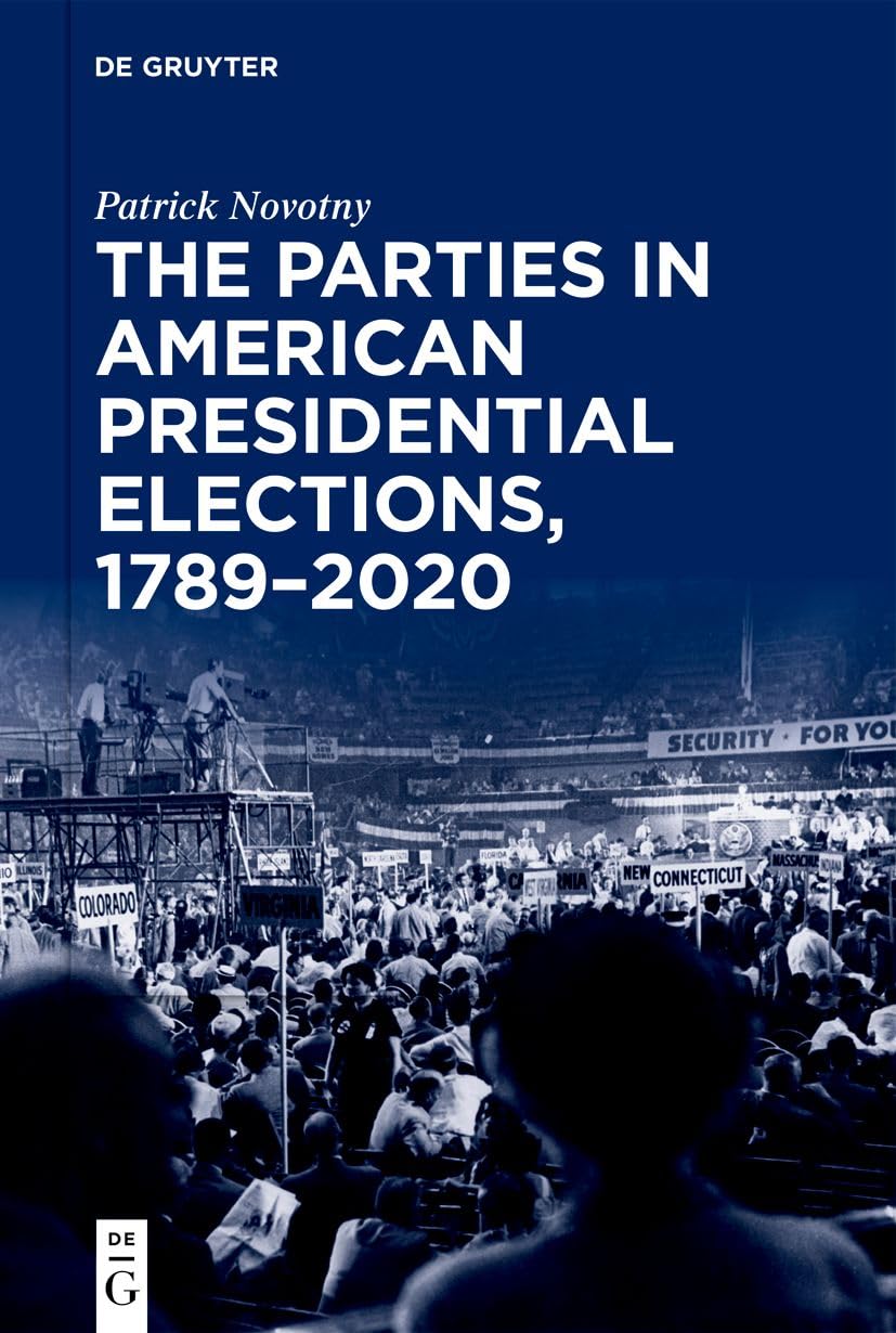 The Parties in American Presidential Elections, 1789–2020 Law