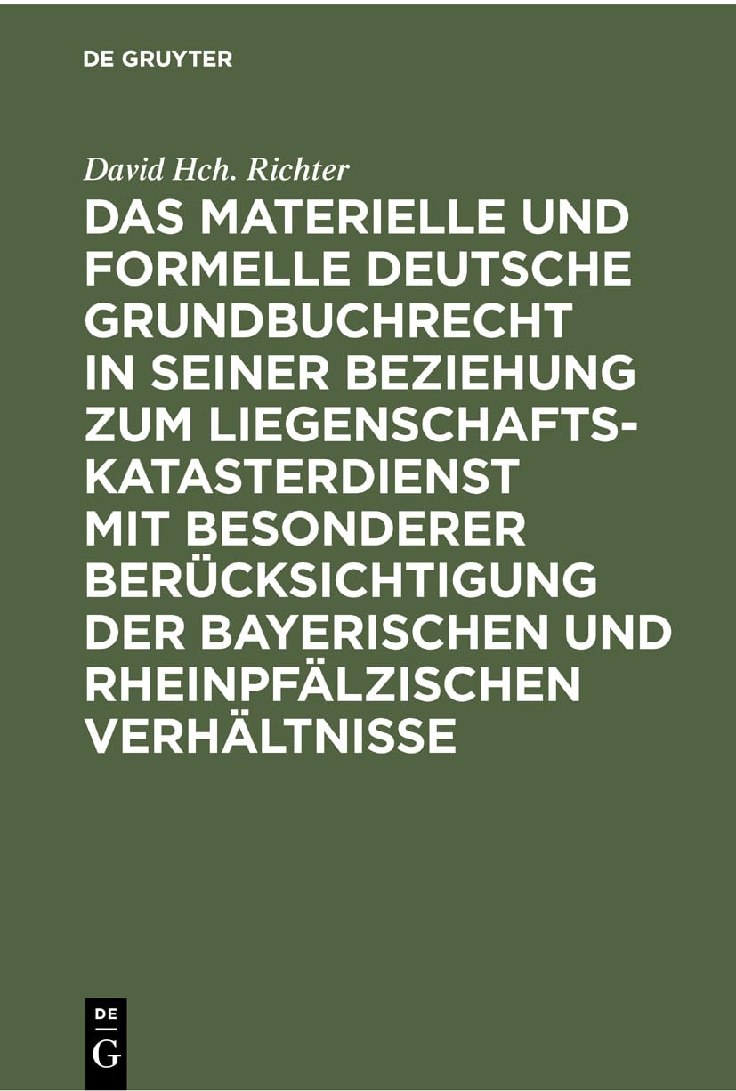 Das materielle und formelle Deutsche Grundbuchrecht in seiner Beziehung zum Liegenschaftskatasterdienst mit besonderer Berücksichtigung der bayerischen und rheinpfälzischen Verhältnisse Law