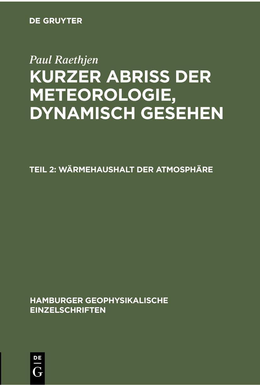 Wärmehaushalt der Atmosphäre: Teil II. Wärmehaushalt Der Atmosphäre (Hamburger geophysikalische Einzelschriften, 1, Band 1) Geology & Geography