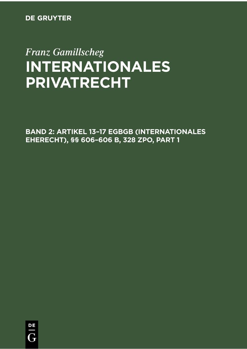 Artikel 13–17 EGBGB (Internationales Eherecht), §§ 606–606 b, 328 ZPO (Internationales Verfahrensrecht in Ehesachen) (Internationales Privatrecht, Band 2) Law