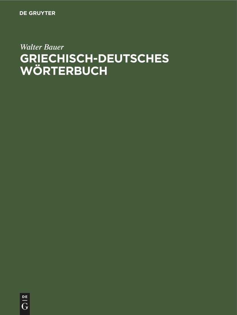 Griechisch-Deutsches Wörterbuch: Zu den Schriften des Neuen Testaments und der übrigen urchristlichen Literatur Social Sciences