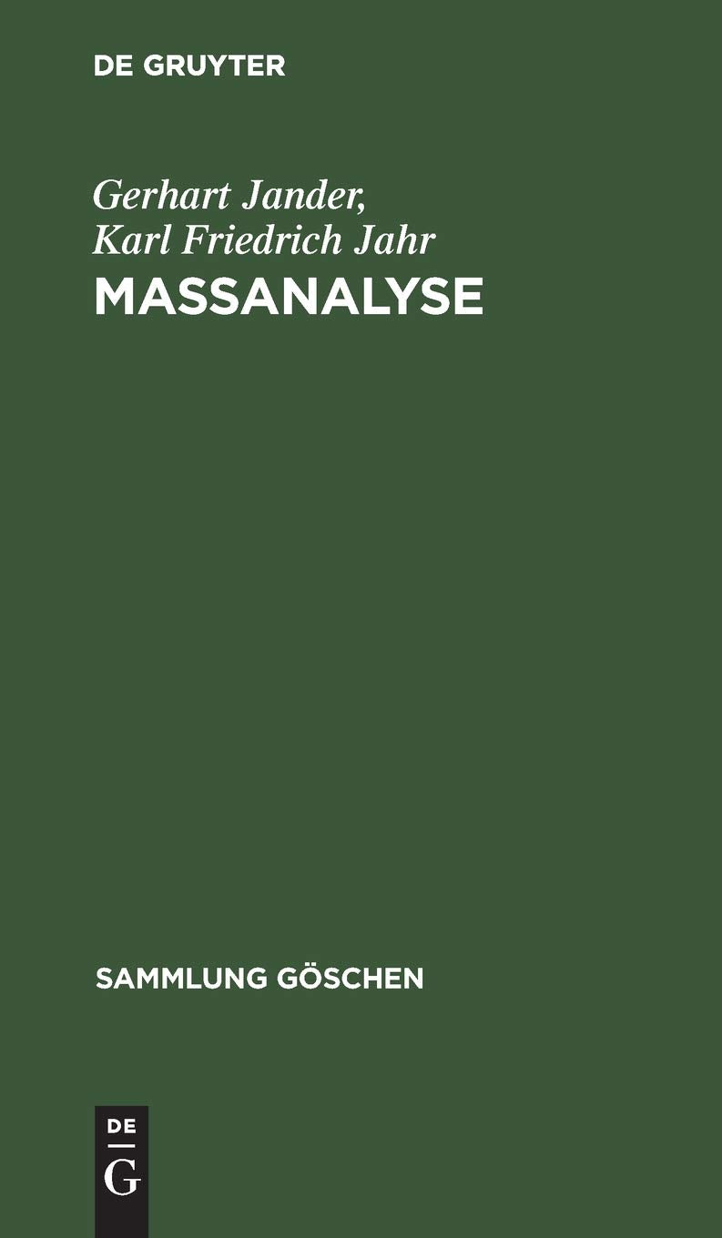 Maßanalyse: Theorie und Praxis der klassischen und der Elektrochemischen Titrierverfahren (Sammlung Göschen, 221/221a, Band 221221) Law