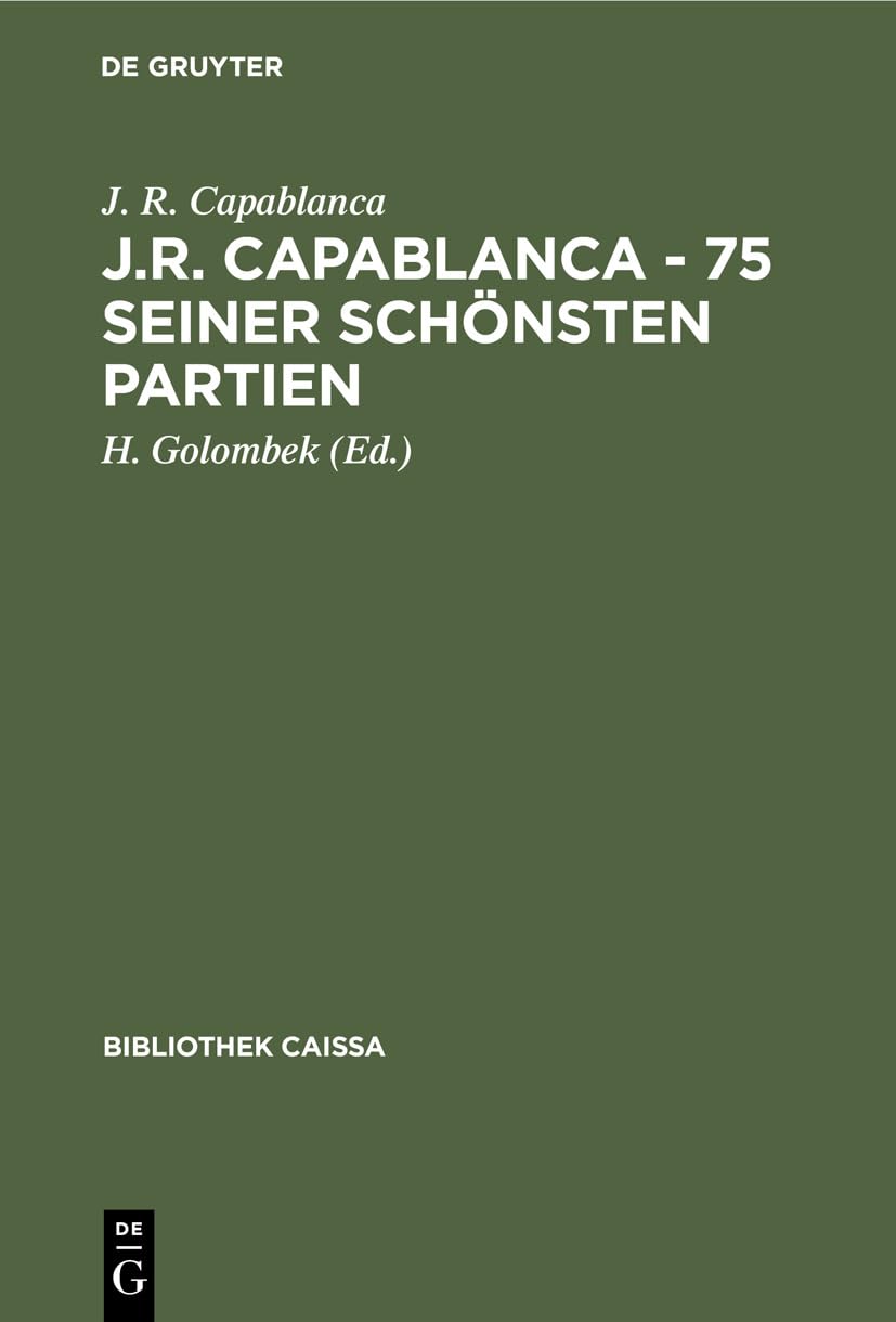 J.R. Capablanca - 75 seiner schönsten Partien (Bibliothek Caissa) Politics & History