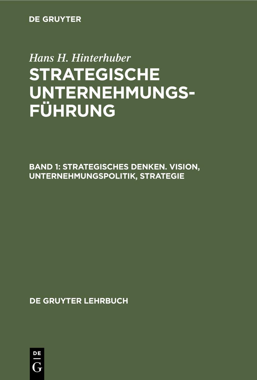 Strategisches Denken. Vision, Unternehmungspolitik, Strategie: Strategische Unternehmungsführung (De Gruyter Lehrbuch, Band 1) Mathematics