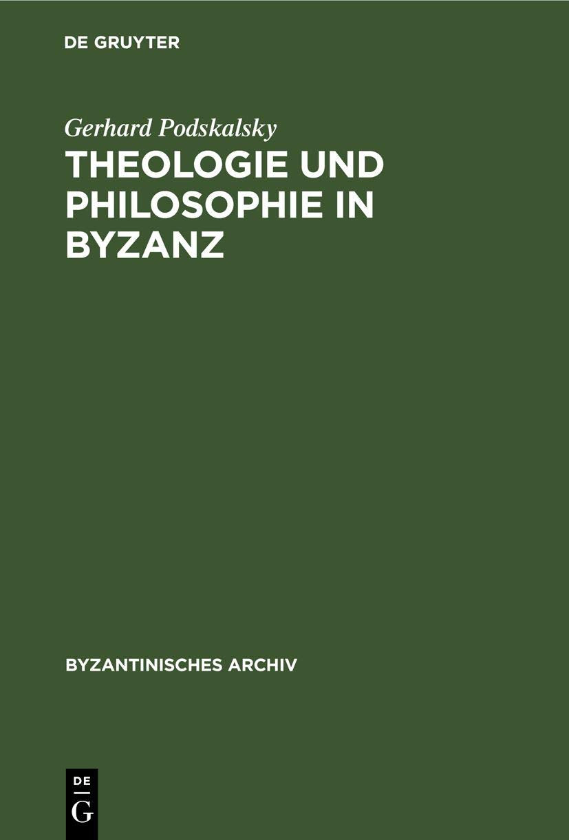 Theologie und Philosophie in Byzanz: Der Streit um die theologische Methodik in der spätbyzantinischen Geistesgeschichte (14./15. Jh.), seine ... (Byzantinisches Archiv, 15, Band 15) Natural Sciences