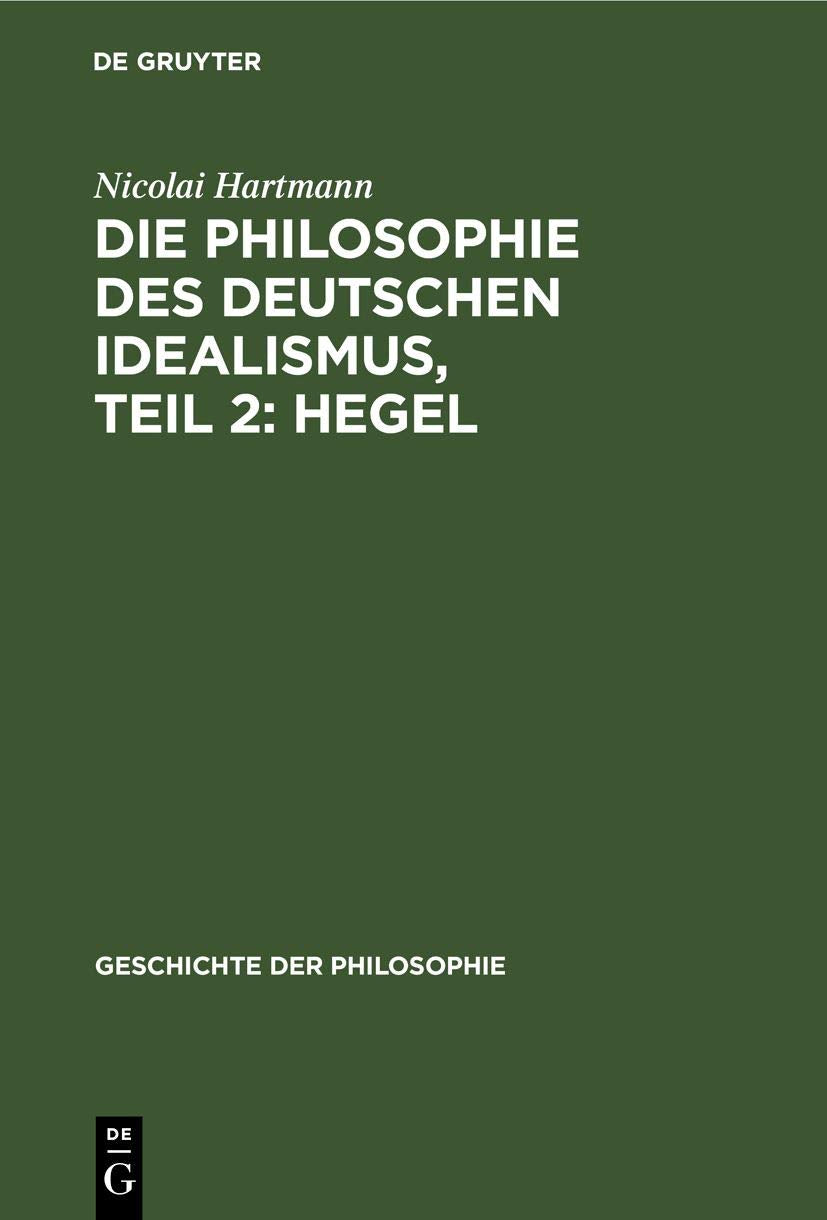 Die Philosophie des deutschen Idealismus, Teil 2: Hegel (Geschichte der Philosophie, 8, 2, Band 8) Philosophy