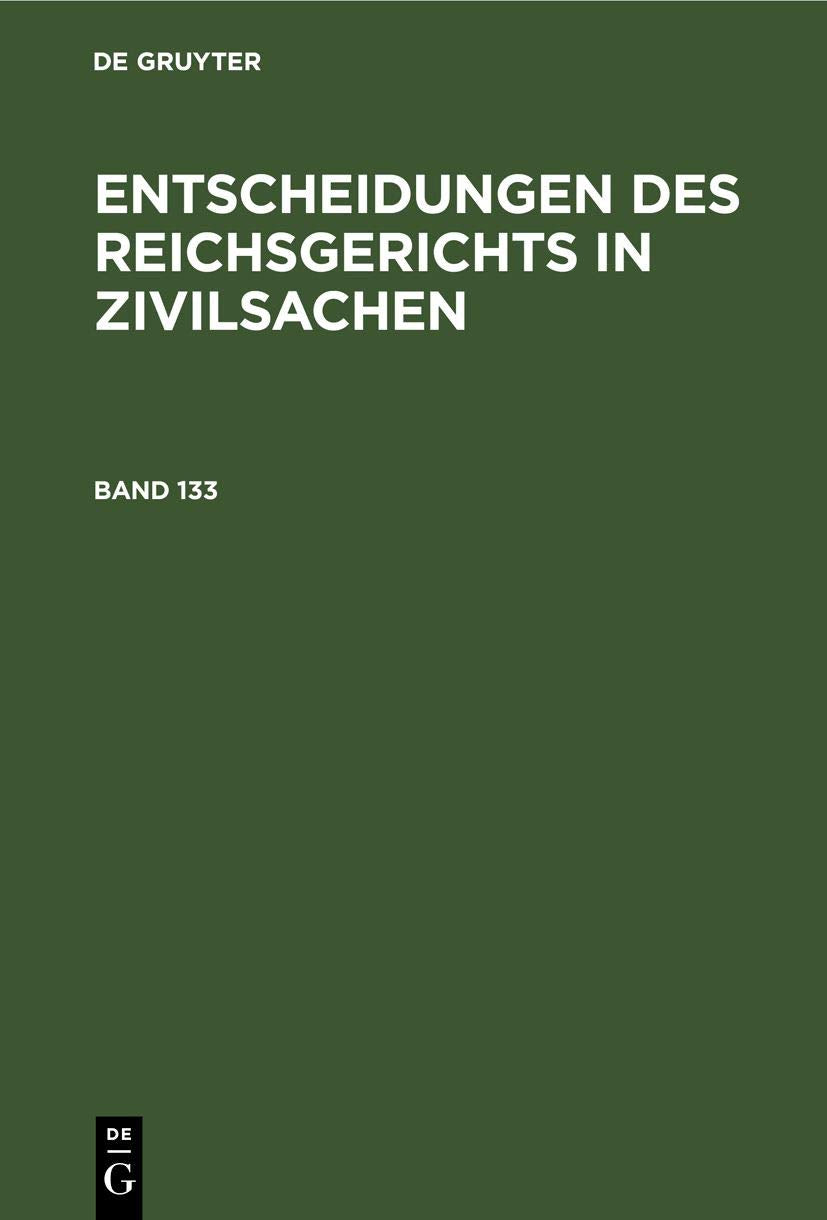 Entscheidungen des Reichsgerichts in Zivilsachen. Band 133 Law