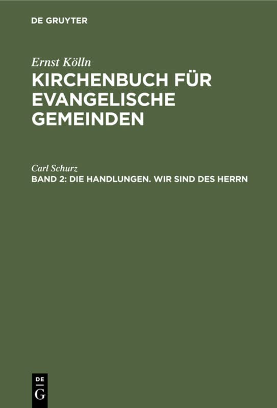 Die Handlungen. Wir sind des Herrn: Eine Agende für die kirchlichen Handlungen (Ulrich Altmann: Kirchenbuch für evangelische Gemeinden) Media & Communication