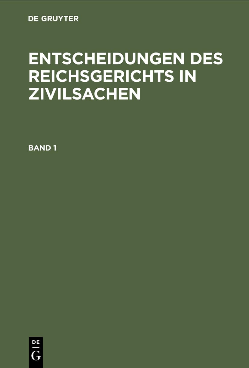 Entscheidungen des Reichsgerichts in Zivilsachen. Band 1 Law