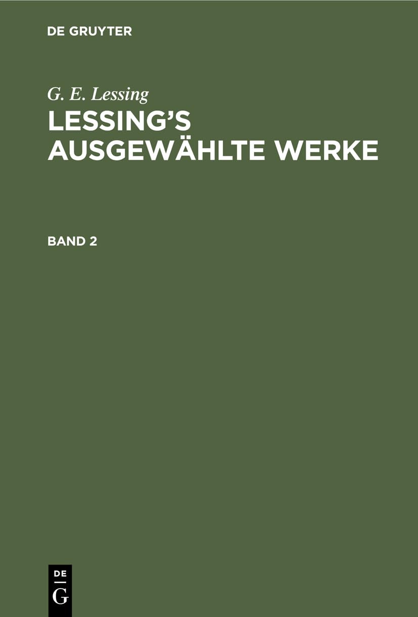 G. E. Lessing: Lessing’s ausgewählte Werke. Band 2: Lessing’s Ausgewählte Werke. Band 2 Social Sciences