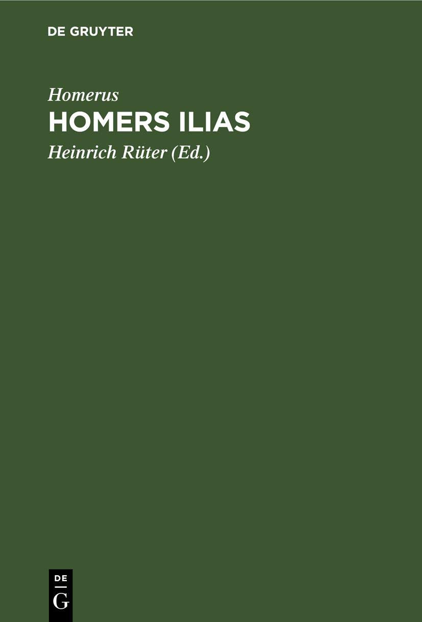 Homers Ilias: Versuch einer Wiederherstellung des Urgedichtes vom Zorn des Achilleus Philosophy