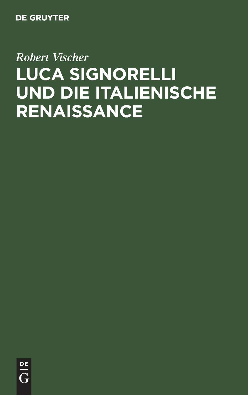 Luca Signorelli und die Italienische Renaissance: Eine kunsthistorische Monographie Social Sciences