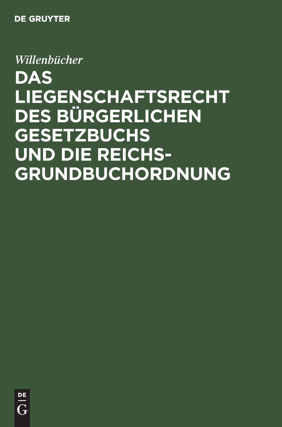 Das Liegenschaftsrecht des Bürgerlichen Gesetzbuchs und die Reichs-Grundbuchordnung Law