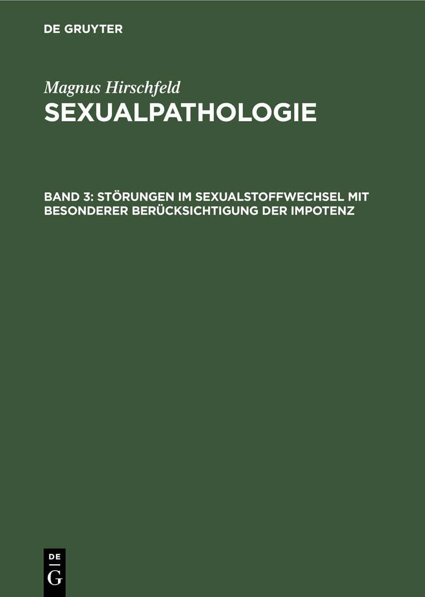 Störungen im Sexualstoffwechsel mit besonderer Berücksichtigung der Impotenz (Magnus Hirschfeld: Sexualpathologie) Medicine
