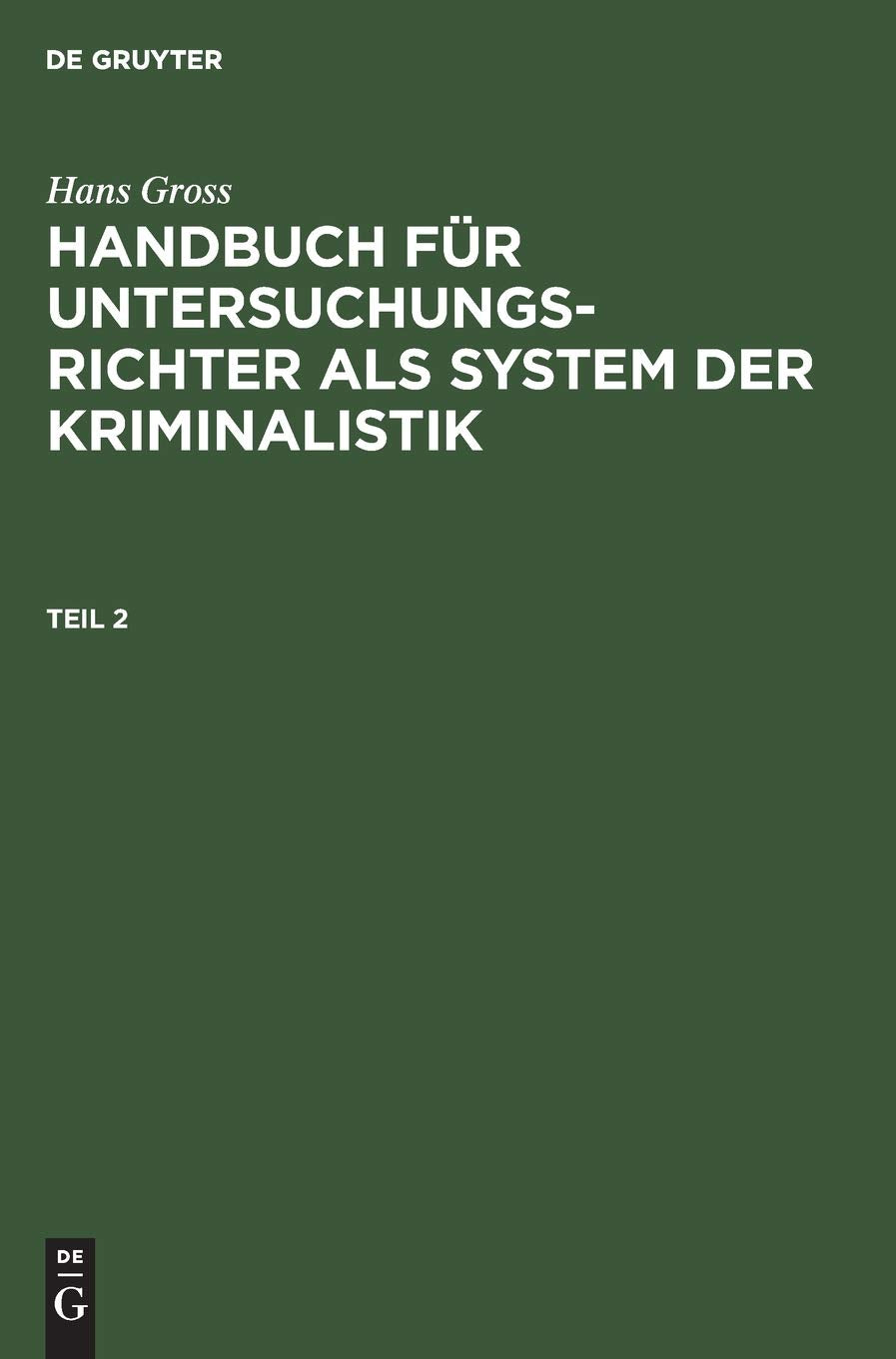 Hans Gross: Handbuch für Untersuchungsrichter als System der Kriminalistik. Teil 2 Law