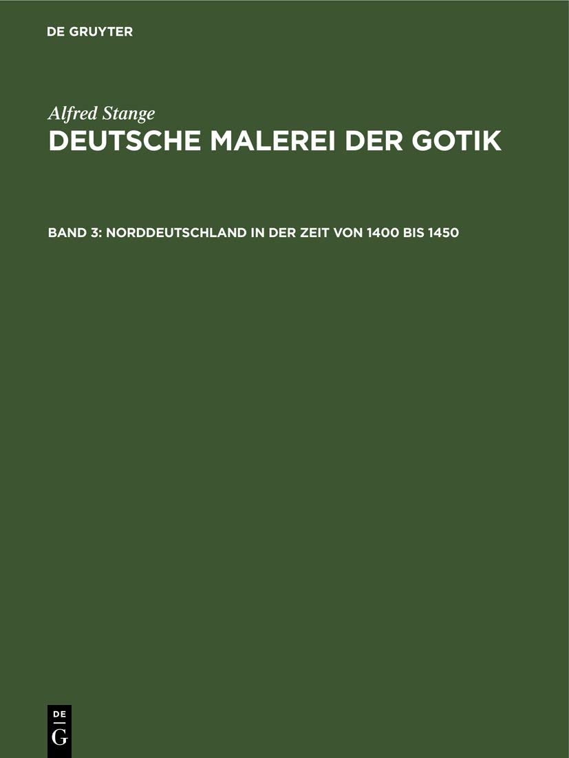 Norddeutschland in der Zeit von 1400 bis 1450 (Alfred Stange: Deutsche Malerei der Gotik) Media & Communication