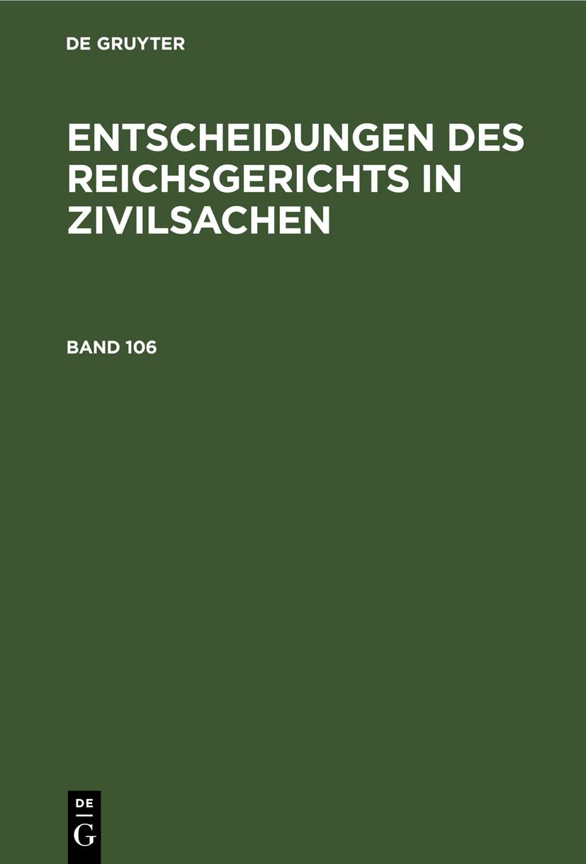 Entscheidungen des Reichsgerichts in Zivilsachen. Band 106 Law