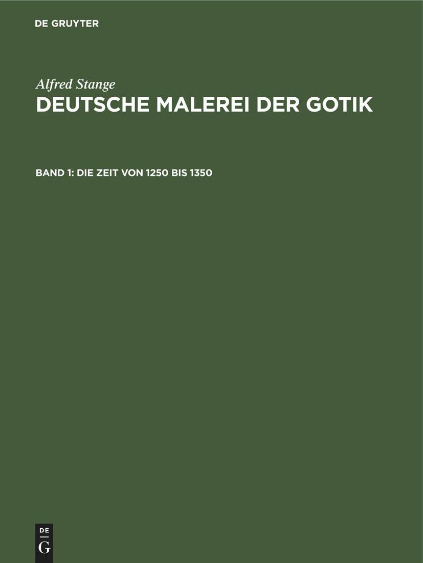 Die Zeit von 1250 bis 1350 (Alfred Stange: Deutsche Malerei der Gotik) Media & Communication