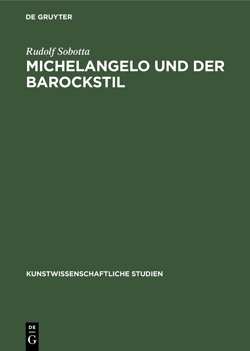Michelangelo und der Barockstil (Kunstwissenschaftliche Studien, 13) Social Sciences