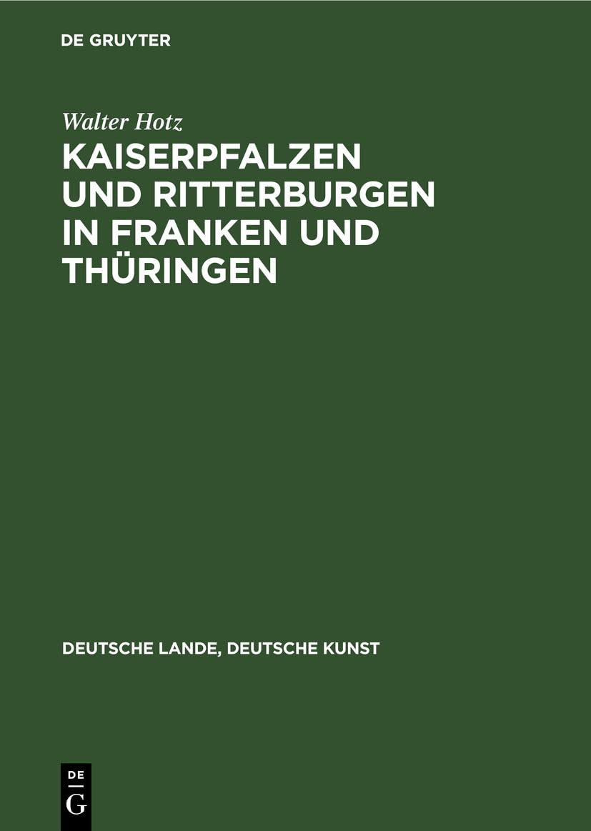 Kaiserpfalzen und Ritterburgen in Franken und Thüringen (Deutsche Lande, Deutsche Kunst) Media & Communication