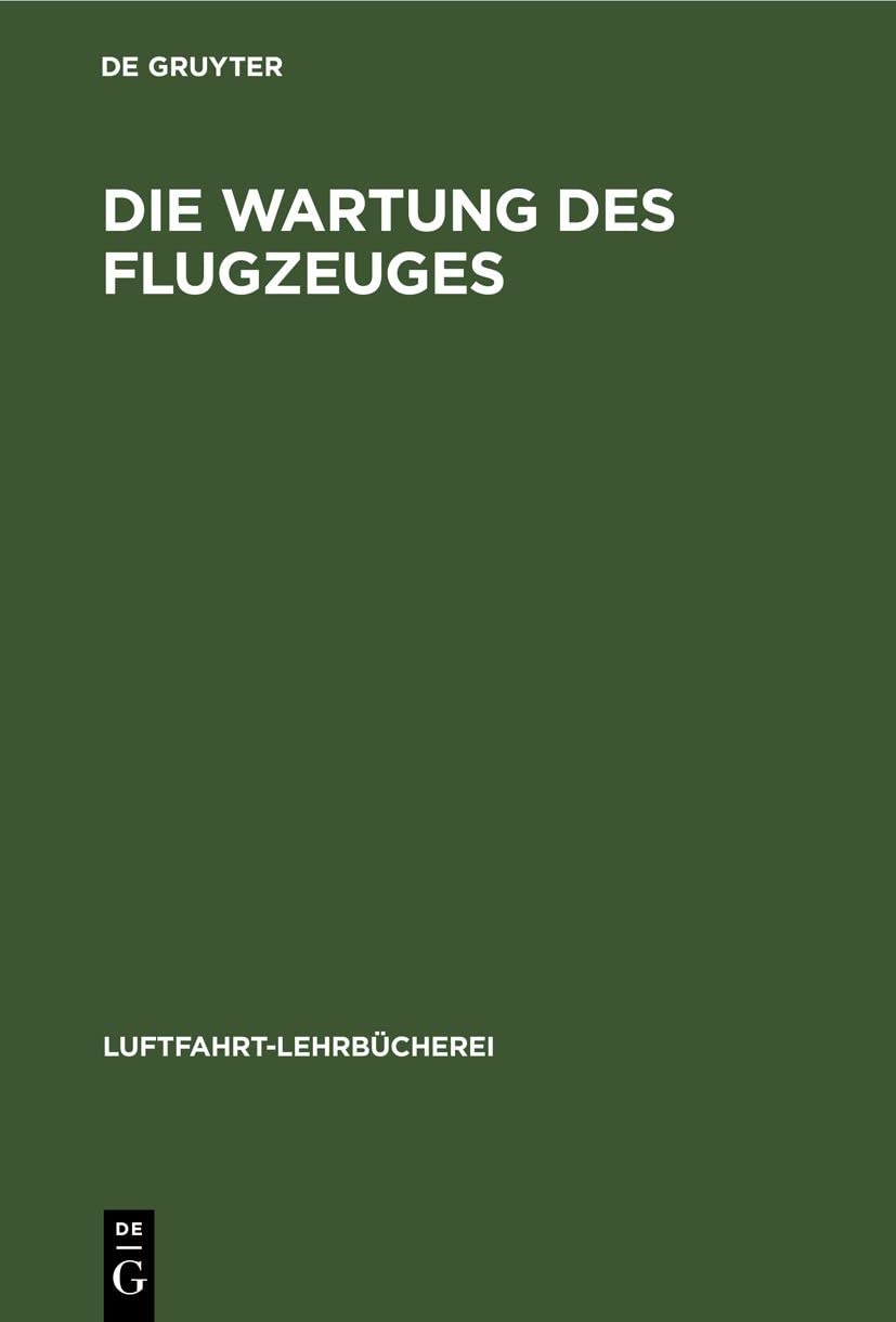 Die Wartung des Flugzeuges (Luftfahrt-Lehrbücherei, 1, Band 1) Business & Technology