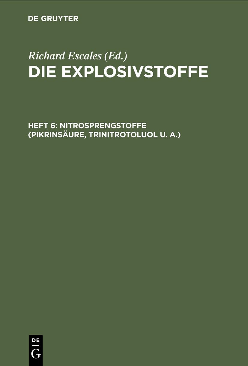 Nitrosprengstoffe (Pikrinsäure, Trinitrotoluol u. A.) (Die Explosivstoffe) Social Sciences
