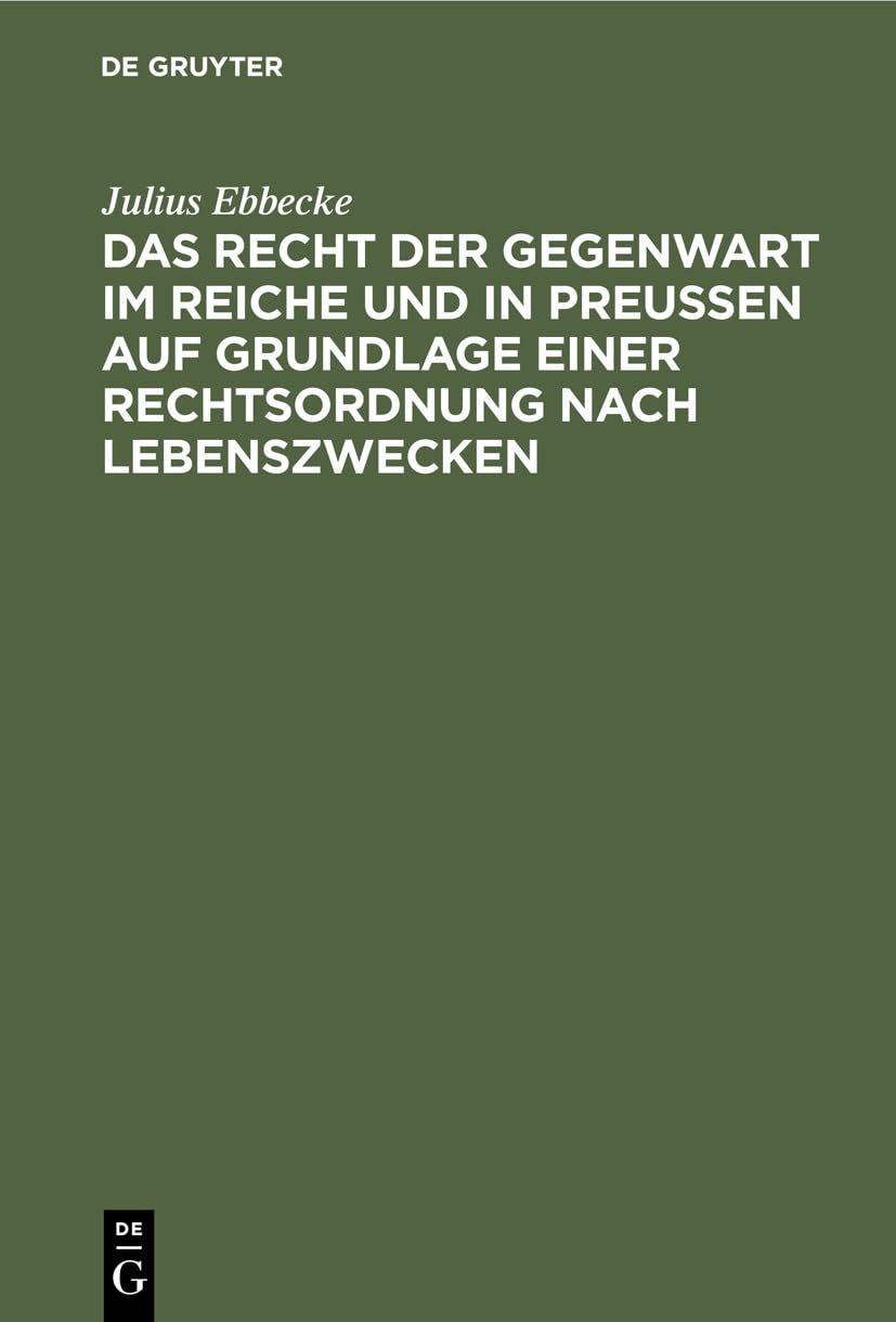 Das Recht der Gegenwart im Reiche und in Preußen auf Grundlage einer Rechtsordnung nach Lebenszwecken Law