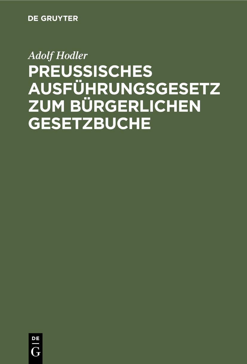 Preußisches Ausführungsgesetz zum bürgerlichen Gesetzbuche: Vom 20. September 1899 Law