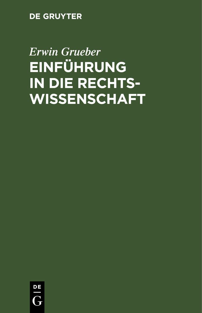 Einführung in die Rechtswissenschaft: Eine juristische Enzyklopädie und Methodologie mit Einschluß der Grundzüge des bürgerlichen Rechts Law