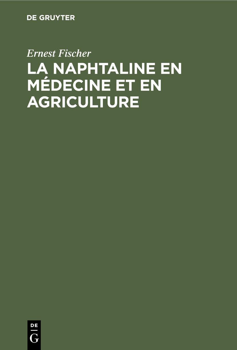 La Naphtaline En Médecine Et En Agriculture: Étude Spéciale De Son Action Parasiticide Utilisée Pour La Destruction Du Phylloxera book