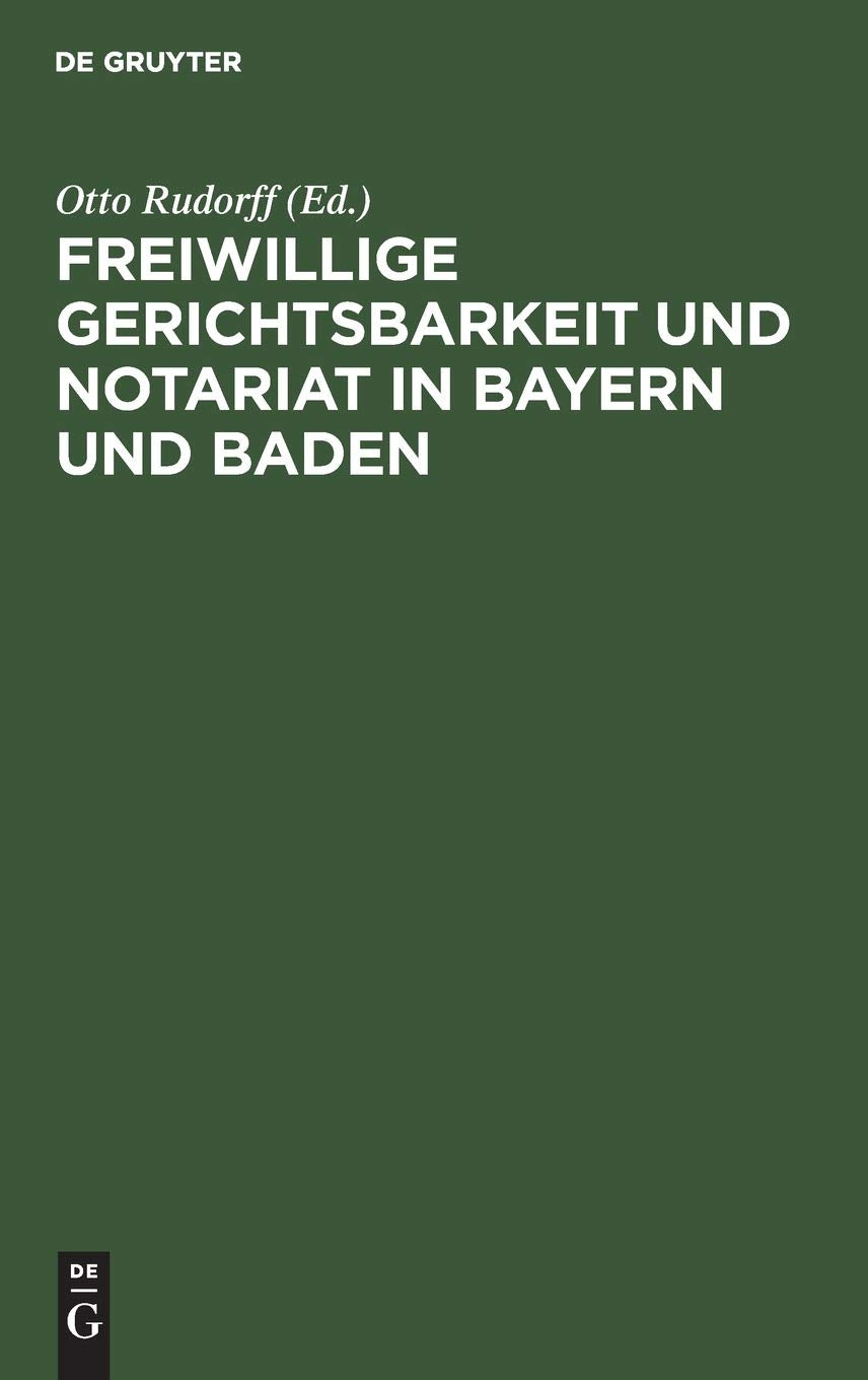 Freiwillige Gerichtsbarkeit und Notariat in Bayern und Baden Law