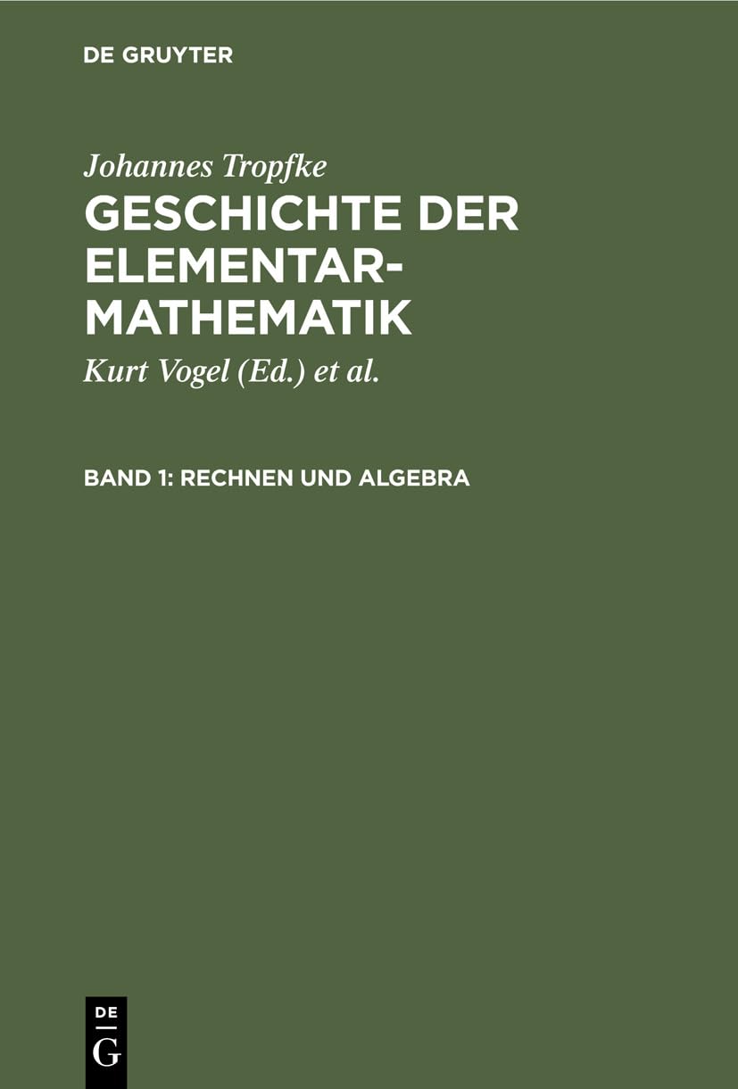 Rechnen und Algebra (Johannes Tropfke: Geschichte der Elementarmathematik) Mathematics
