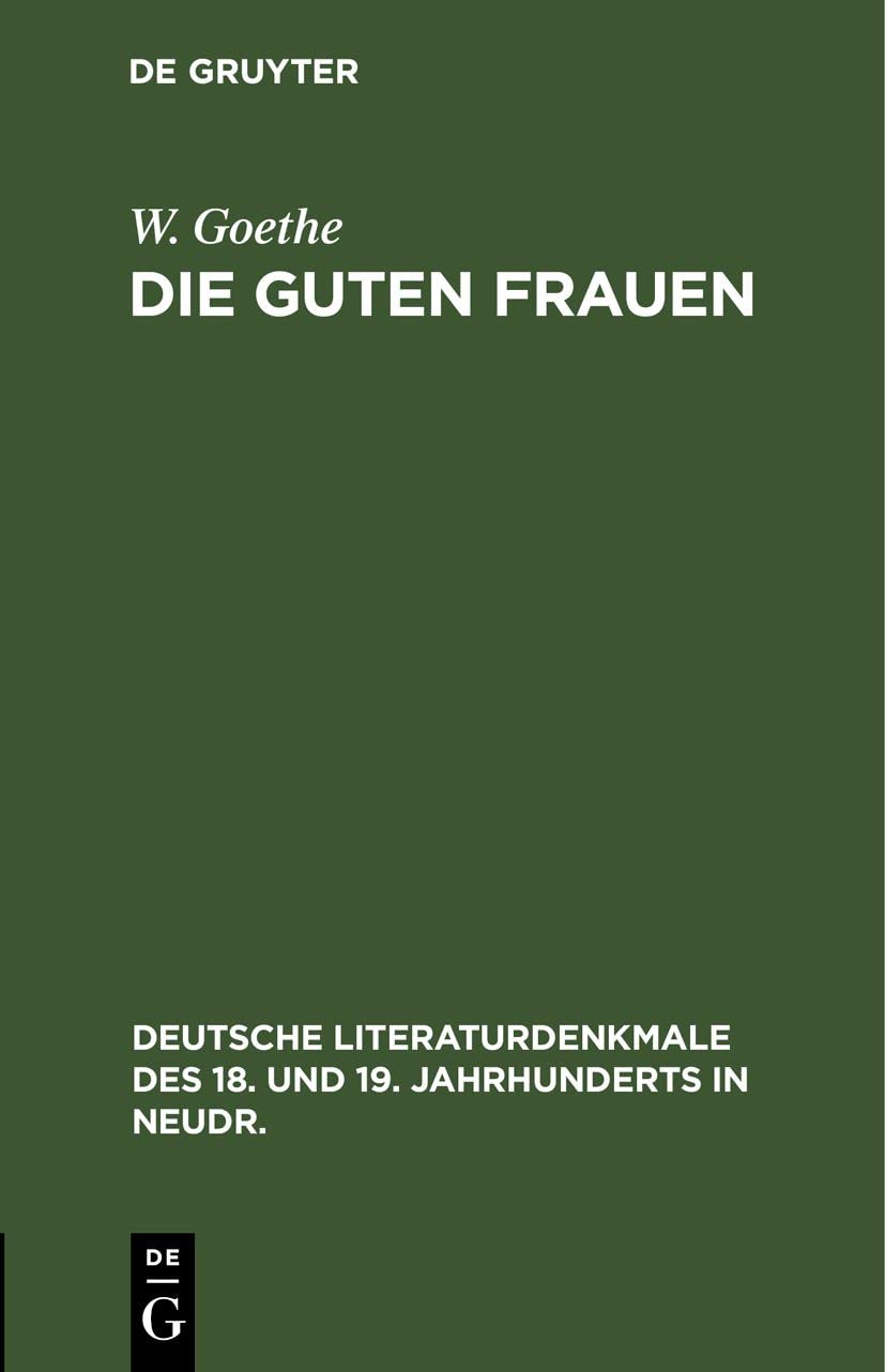 Die guten Frauen: Mit Nachbildungen der Originalkupfer (Deutsche Literaturdenkmale des 18. und 19. Jahrhunderts in Neudr., 21, Band 21) Social Sciences