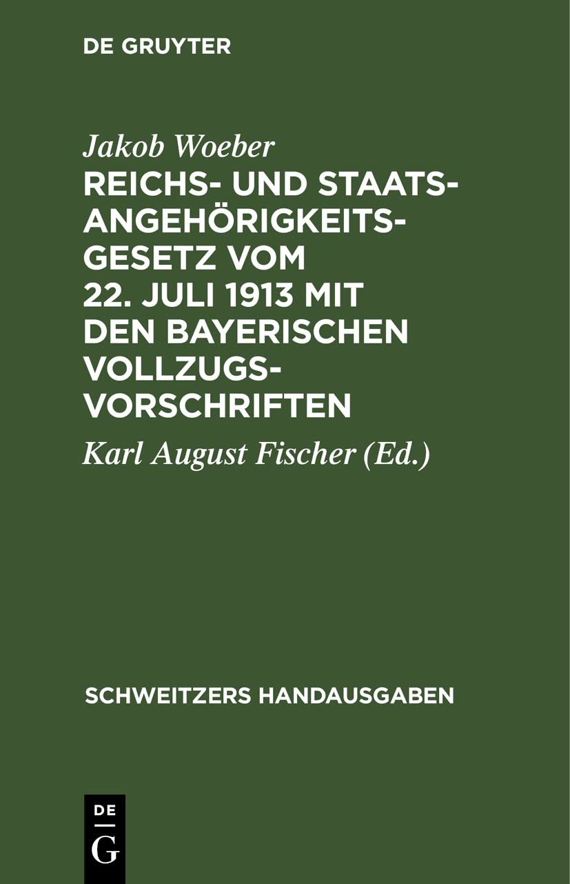 Reichs- und Staatsangehörigkeitsgesetz vom 22. Juli 1913 mit den bayerischen Vollzugsvorschriften (Schweitzers Handausgaben) Law